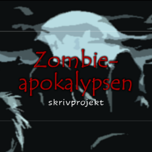 Zombieapokalypsen - skrivprojekt