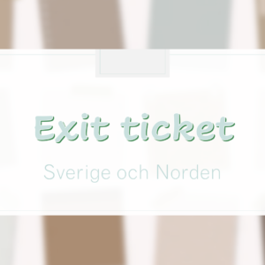 Exit ticket - Sverige & Norden