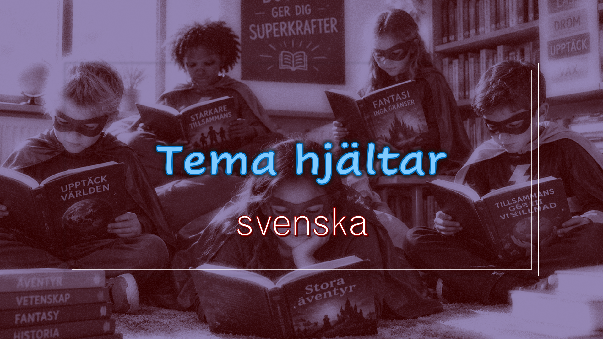 Tema hjältar - läsa, skriva och tala/samtala